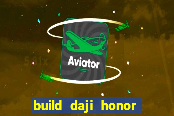 build daji honor of kings